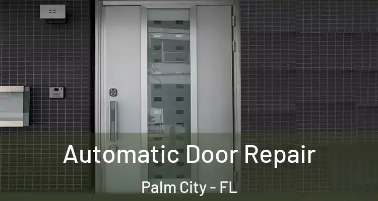 Automatic Door Repair Palm City - FL