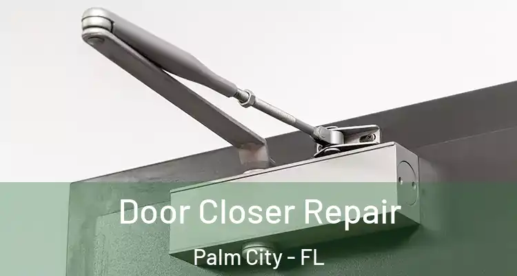 Door Closer Repair Palm City - FL