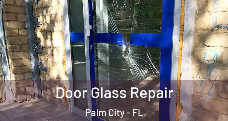 Door Glass Repair Palm City - FL