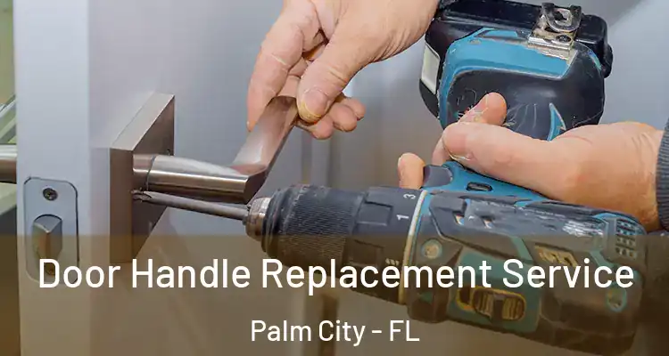 Door Handle Replacement Service Palm City - FL