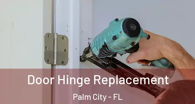 Door Hinge Replacement Palm City - FL