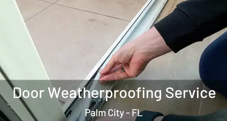 Door Weatherproofing Service Palm City - FL