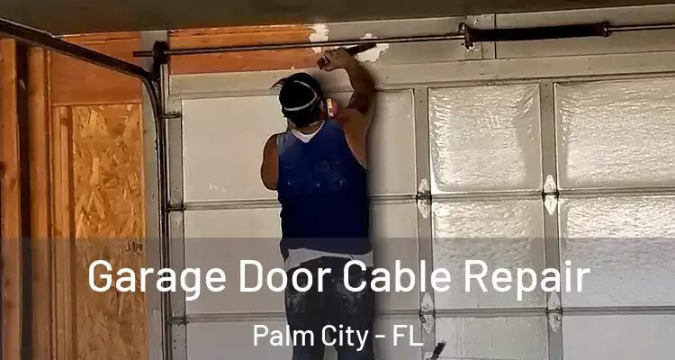 Garage Door Cable Repair Palm City - FL
