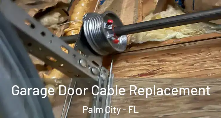 Garage Door Cable Replacement Palm City - FL