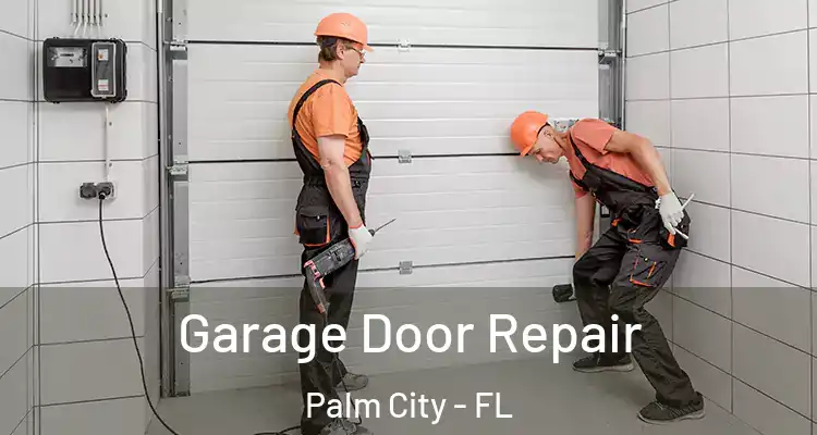 Garage Door Repair Palm City - FL