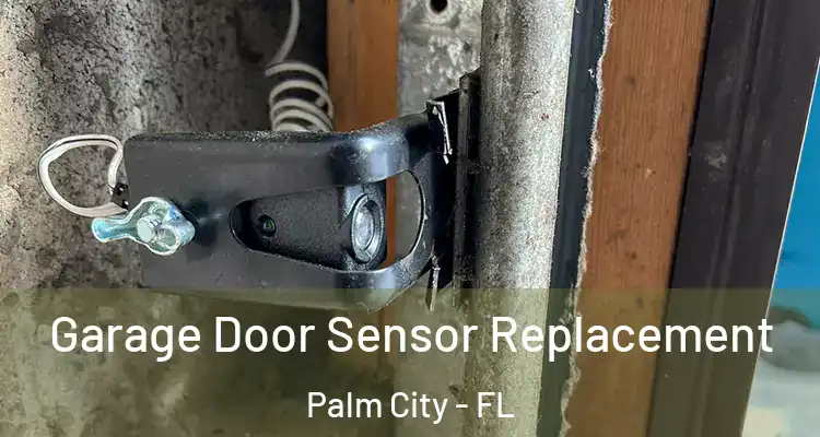 Garage Door Sensor Replacement Palm City - FL