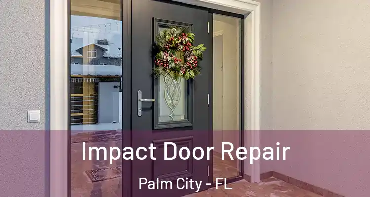 Impact Door Repair Palm City - FL