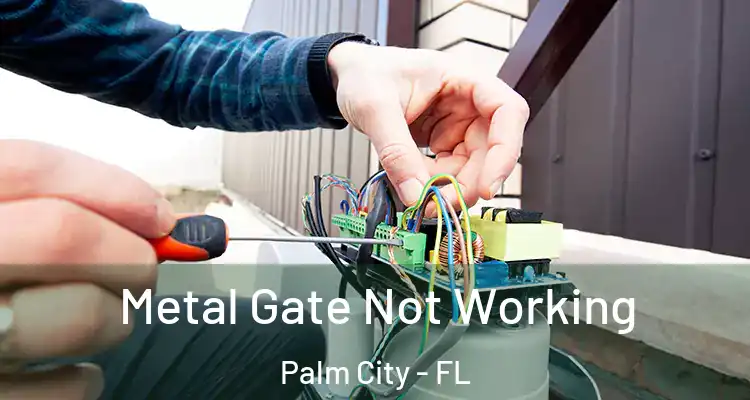 Metal Gate Not Working Palm City - FL
