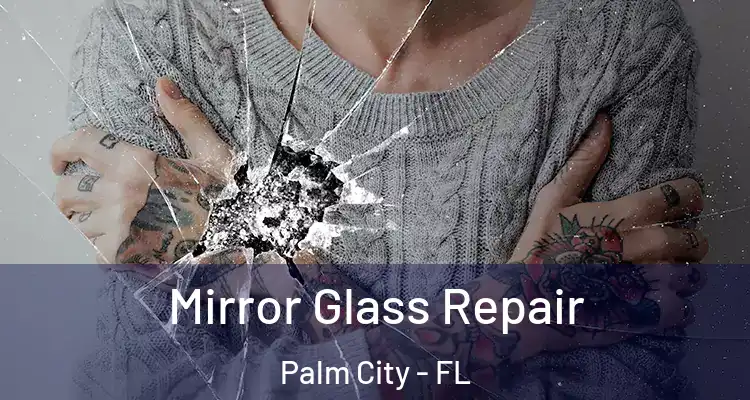 Mirror Glass Repair Palm City - FL