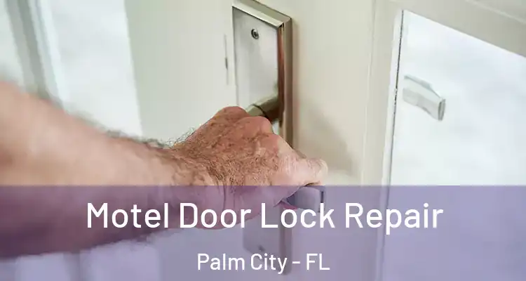 Motel Door Lock Repair Palm City - FL