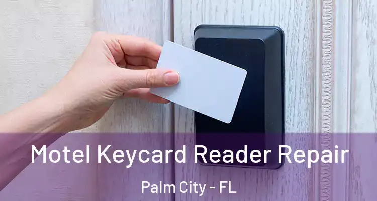 Motel Keycard Reader Repair Palm City - FL
