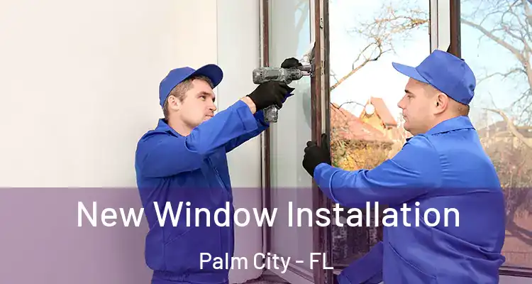 New Window Installation Palm City - FL