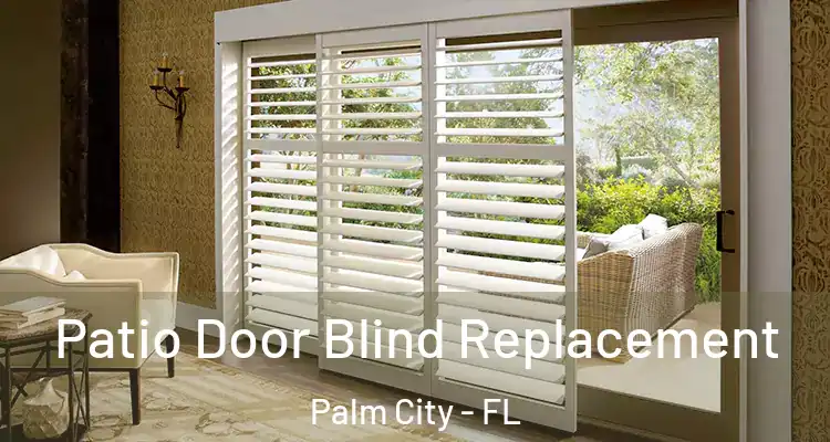 Patio Door Blind Replacement Palm City - FL