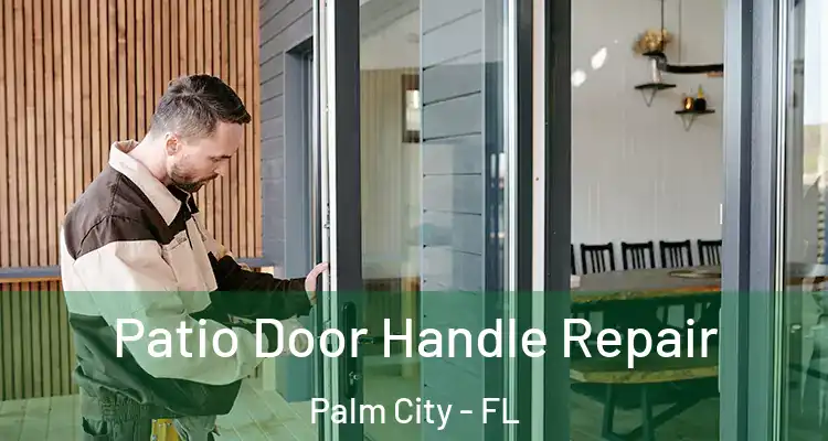 Patio Door Handle Repair Palm City - FL