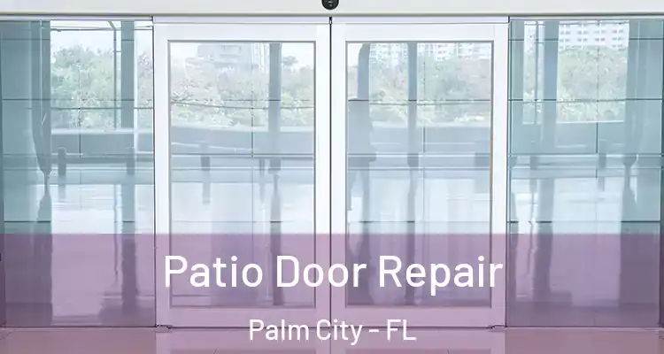 Patio Door Repair Palm City - FL
