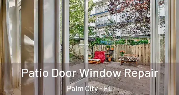 Patio Door Window Repair Palm City - FL