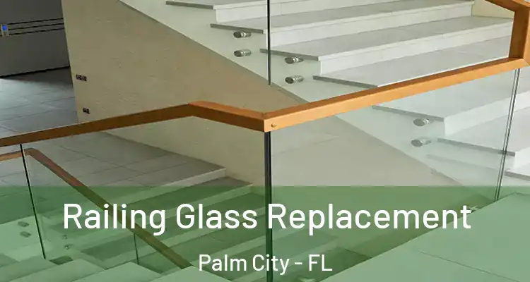 Railing Glass Replacement Palm City - FL
