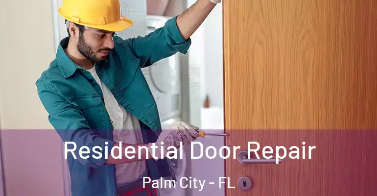 Residential Door Repair Palm City - FL