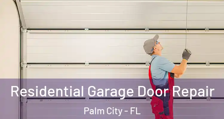 Residential Garage Door Repair Palm City - FL