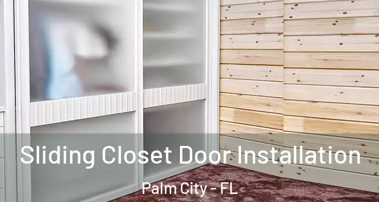 Sliding Closet Door Installation Palm City - FL