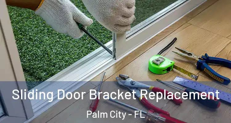 Sliding Door Bracket Replacement Palm City - FL