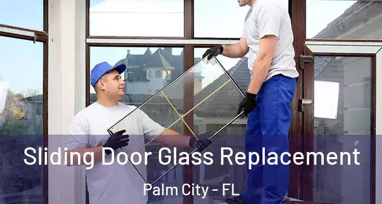 Sliding Door Glass Replacement Palm City - FL