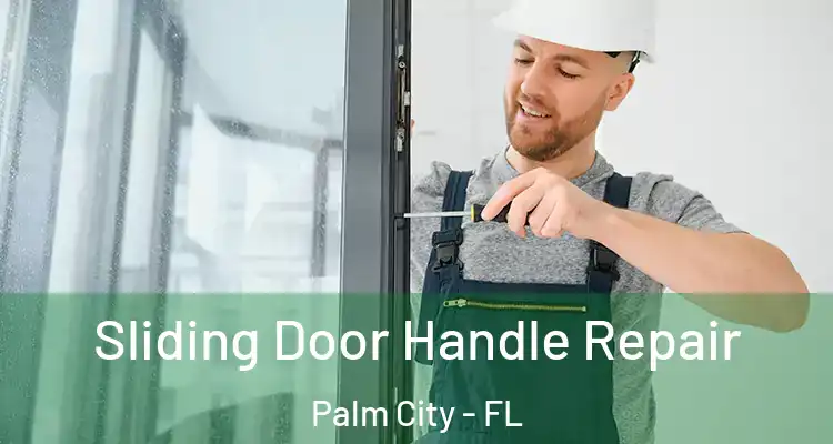 Sliding Door Handle Repair Palm City - FL