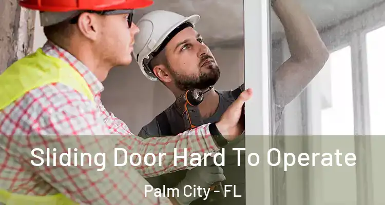 Sliding Door Hard To Operate Palm City - FL