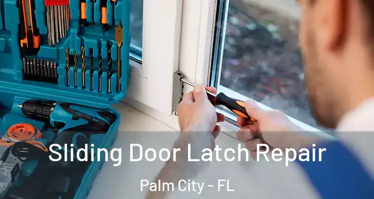 Sliding Door Latch Repair Palm City - FL