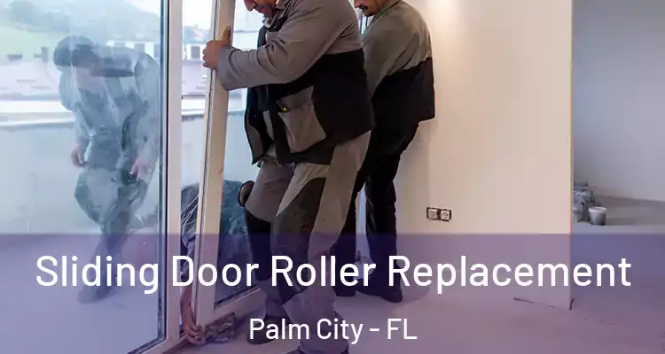 Sliding Door Roller Replacement Palm City - FL