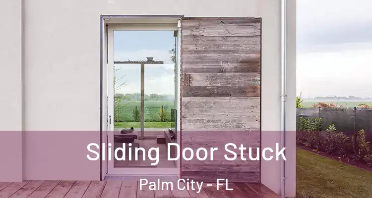 Sliding Door Stuck Palm City - FL