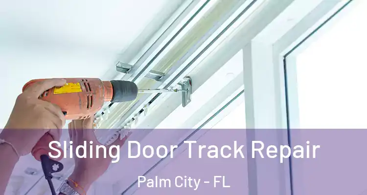 Sliding Door Track Repair Palm City - FL