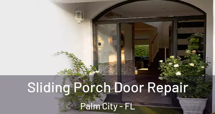 Sliding Porch Door Repair Palm City - FL