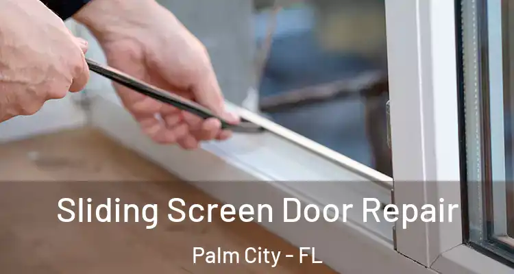 Sliding Screen Door Repair Palm City - FL